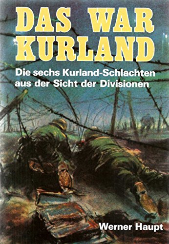 Beispielbild fr Das war Kurland. Die sechs Kurlandschlachten aus der Sicht der Divisionen zum Verkauf von medimops