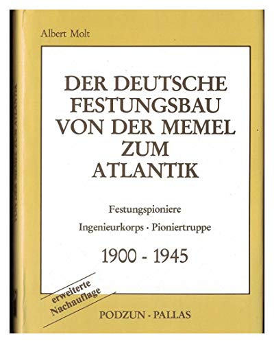 Der Deutsche Festungsbau Von Der Memel Zum Atlantik. Festungspioniere. Ingenieurkorps. Pioniertru...