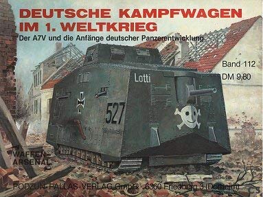 Imagen de archivo de Deutsche Kampfwagen im 1. Weltkrieg. Der A7V und die Anfnge deutscher Panzerentwicklung Das Waffen-Arsenal Band 112 a la venta por Bernhard Kiewel Rare Books