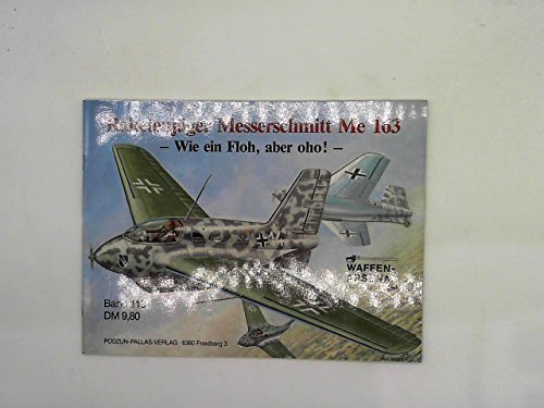 Stock image for Raketenjager Messerschmidt Me 163 Wie Ein Floh, Aber Oho! (Rocket Fighter Messerschmidt Me 163) "Like a Flea, But Watch Out!" for sale by Books From California