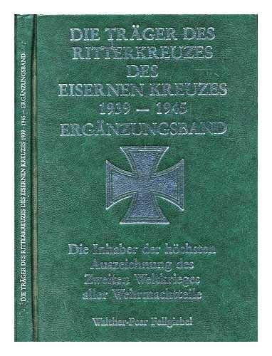 Imagen de archivo de Die Trger des Ritterkreuzes des Eisernen Kreuzes 1939 - 1945. Ergnzungsband a la venta por medimops