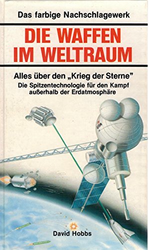 Stock image for Die Waffen im Weltraum Die Spitzentechnologie fr den Kampf auerhalb der Erdatmosphre for sale by Bernhard Kiewel Rare Books