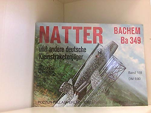 Imagen de archivo de NATTER BACHEM Ba 349: UND ANDERE DEUTSCHE KLEINSTRAKETENJAGER a la venta por Old Army Books
