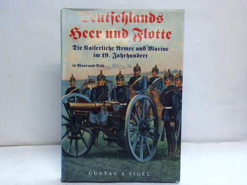 Beispielbild fr Deutschlands Heer und Flotte Die kaiserliche Armee und Marine im 19. Jahrhundert zum Verkauf von O+M GmbH Militr- Antiquariat