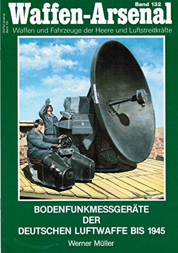 Waffen - Arsenal Bodenfunkmessgeräte der Deutschen Luftwaffe bis 1945