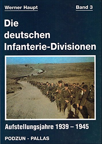 Die deutschen Infanterie-Divisionen Band 3. Aufstellungsjahre 1939-1945. - Haupt, Werner