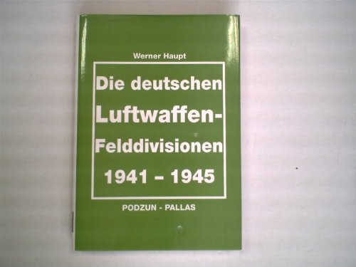 Beispielbild fr Die deutschen Luftwaffenfelddivisionen 1941-1945 zum Verkauf von Bernhard Kiewel Rare Books