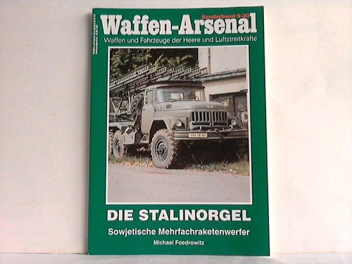 Beispielbild fr Die Stalinorgel - Sowjetische Mehrfachraketenwerfer - Waffen-Arsenal, Sonderband S-30 zum Verkauf von 3 Mile Island