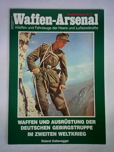 Stock image for Waffen und Ausrustung der Deutschen Gebirgstruppe im Zweiten Weltkrieg. Waffen-Arsenal Sonderband S-31 for sale by Kisselburg Military Books