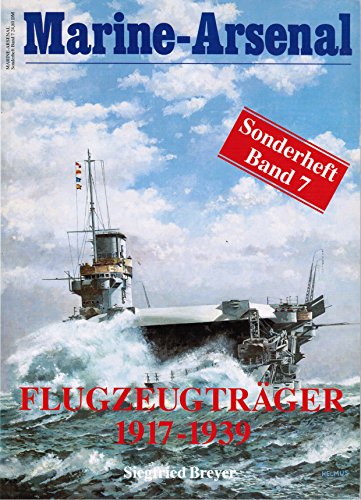 Marine-Arsenal : Sonderheft Band 7. Flugzeugträger 1917 - 1939 - Breyer, Siegfried