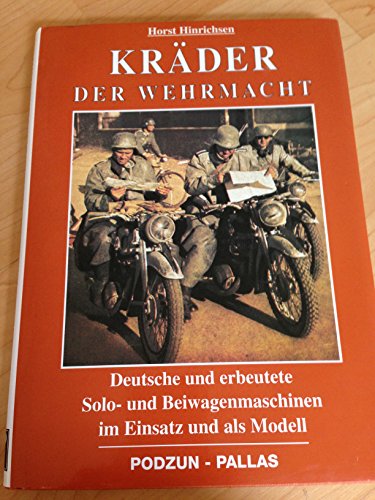 Kräder der Wehrmacht. Deutsche und erbeutete Solo- und Beiwagenmaschinen im Einsatz und als Modell.