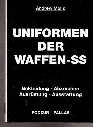 Uniformen der Waffen - SS Bekleidung - Abzeichen - Ausrüstung - Ausstattung - Mollo Andrew
