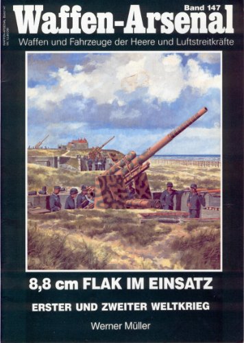 Beispielbild fr Waffen - Arsenal 8,8 cm Flak im Einsatz Erster und Zweiter Weltkrieg zum Verkauf von O+M GmbH Militr- Antiquariat