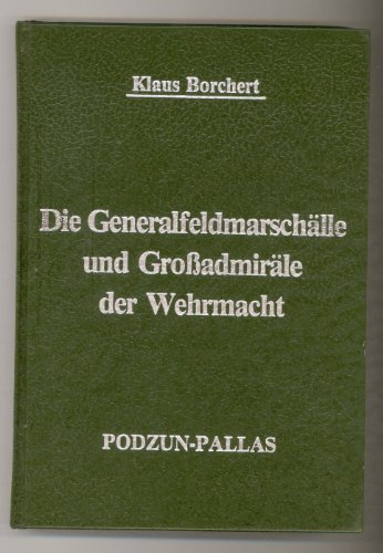 Beispielbild fr Die Generalfeldmarscha lle und Grossadmira le der Wehrmacht (German Edition) zum Verkauf von Books From California