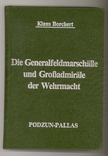 Imagen de archivo de Die Generalfeldmarscha lle und Grossadmira le der Wehrmacht (German Edition) a la venta por Books From California