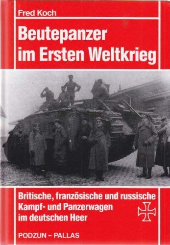 Beutepanzer im Ersten Weltkrieg - Koch, Fred