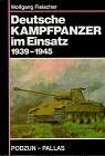 9783790905496: Deutsche Panzer im Einsatz 1939-1945. Die wichtigsten deutschen Panzerkampfwagen auf den Schlachtfeldern des Zweiten Weltkrieges