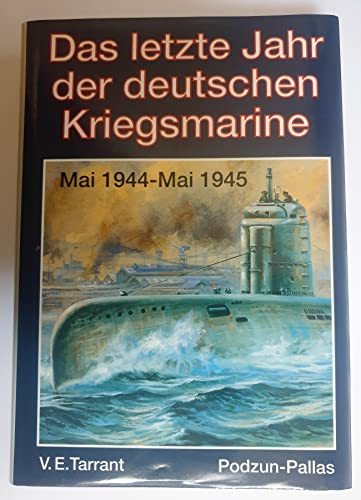 Stock image for Das letzte Jahr der deutschen Kriegsmarine Mai 1944 - Mai 1945. for sale by Bernhard Kiewel Rare Books