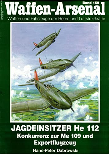 Stock image for Jagdeinsitzer He 112: Konkurrenz zur Me 109 und Exportflugzeug. Waffen-Arsenal Band 159 for sale by Kisselburg Military Books