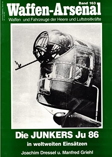 Stock image for Junkers JU 86 weltweit im Einsatz Waffen-Arsenal Band 163 for sale by ANTIQUARIAT Franke BRUDDENBOOKS