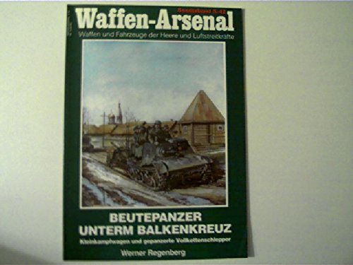 Stock image for Beutepanzer unterm Balkenkreuz: Kleinkampfwagen und gepanzerte Vollkettenschlepper. Waffen-Arsenal Sonderband S-42 for sale by Kisselburg Military Books