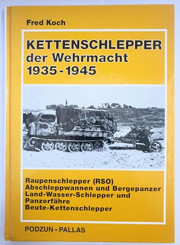 Beispielbild fr Kettenschlepper der Wehrmacht 1935-1945 : Raupenschlepper (RSO), Abschleppwannen und Bergepanzer, Land-Wasser-Schlepper und Panzerfhre, Beute-Kettenschlepper zum Verkauf von mneme