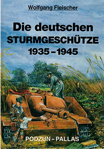 Die deutschen Sturmgeschütze, 1935-1945. - Fleischer, Wolfgang; Eiermann, Richard