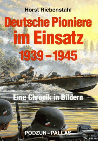 Beispielbild fr Deutsche Pioniere im Einsatz 1939 - 1945.: Eine Chronik in Bildern. zum Verkauf von Bernhard Kiewel Rare Books