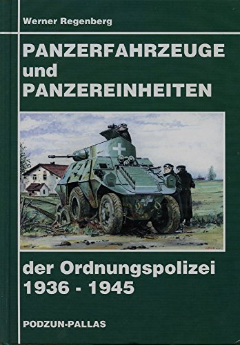 Panzerfahrzeuge und Panzereinheiten der Ordnungspolizei 1936 - 1945