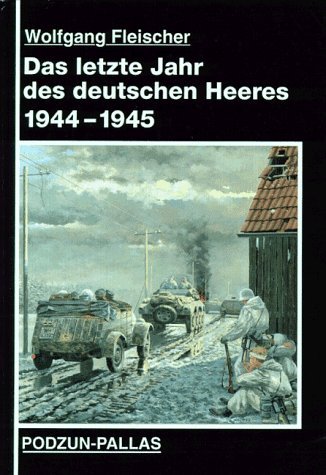 Beispielbild fr Das letzte Jahr des deutschen Heeres 1944-1945 (German Edition) zum Verkauf von Books From California