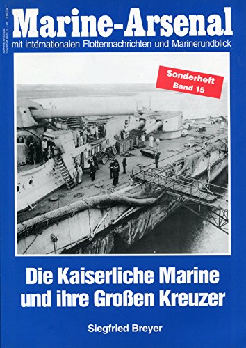 Beispielbild fr Marine-Arsenal Sonderheft 15: Die Kaiserliche Marine und ihre Groen Kreuzer. zum Verkauf von Versandantiquariat  Rainer Wlfel