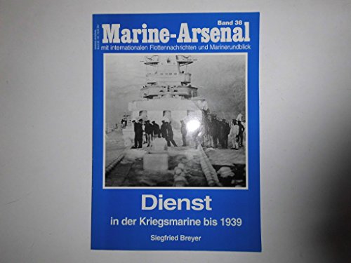 Stock image for Marine-Arsenal : Band 38 Dienst in der Kriegsmarine bis 1939 for sale by Bernhard Kiewel Rare Books