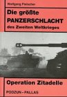 Stock image for Die grte Panzerschlacht des Zweiten Weltkrieges - Operation Zitadelle for sale by Antiquariat Buchtip Vera Eder-Haumer