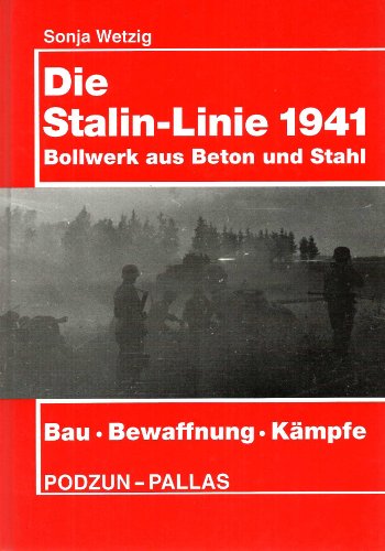 Stock image for Die Stalin - Linie 1941 Bollwerk aus Beton und Stahl for sale by O+M GmbH Militr- Antiquariat