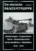 Die deutsche Panzertruppe 1943 - 1945 Gliederungen, Organisation, Taktik, Gefechtsberichte, Verba...