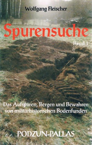 Beispielbild fr Spurensuche, Bd.1, Das Aufsp�ren, Bergen und Bewahren von milit�rhistorischen Bodenfunden zum Verkauf von Wonder Book