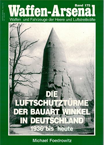 Waffen - Arsenal Die Luftschutztürme der Bauart Winkel in Deutschland 1936 bis heute