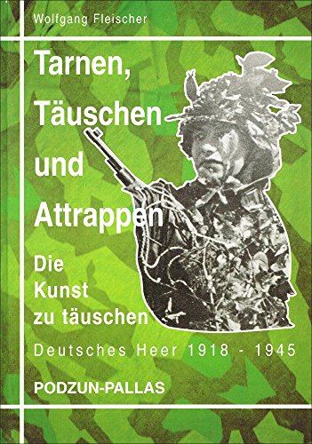 Stock image for Tarnung, Täuschung und Attrappen. Die Kunst zu täuschen. Deutsches Heer 1918 - 1945. for sale by Books From California