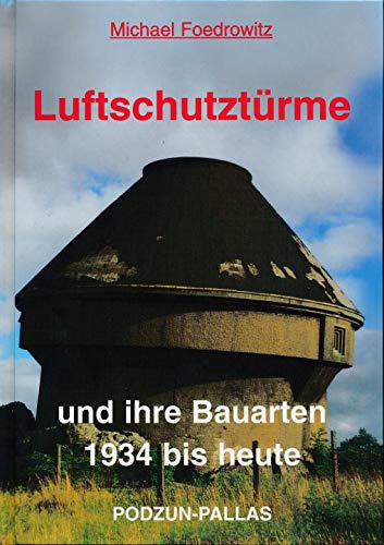 Stock image for Luftschutztürme und ihre Bauarten. 1934 - 1945. for sale by Books From California