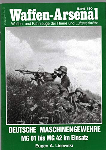 9783790906813: Waffen-Arsenal 180 : Deutsche Maschinengewehre im Einsatz MG 01 bis MG 42
