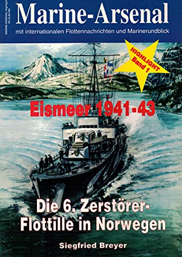 Eismeer 1941 - 43. Die 6. ZerstÃ¶rer- Flottille in Norwegen. Mit internationalen Flottennachrichten und MarinerÃ¼ckblick. (9783790906844) by Breyer, Siegfried