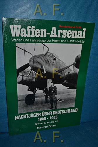 Waffen - Arsenal Nachtjäger über Deutschland 1940 - 1945 ( Bf 110 - Ju 88 - He 219 )