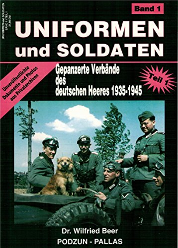 Uniformen und Soldaten. Unveröffentlichte Dokumente und Photos aus Privatarchiven. Band 1: Gepanz...