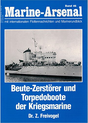 Stock image for Beute-Zerstrer und Torpedoboote der Kriegsmarine; Marine-Arsenal mit internationalen Flottennachrichten und Marinerundblick, Band 46 for sale by Buchstube Tiffany