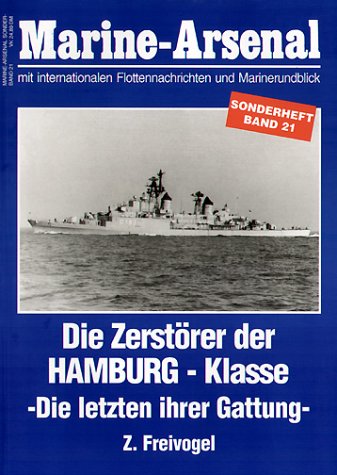 Beispielbild fr Marine-Arsenal Band 21. Die Zerstrer der Hamburg-Klasse. Die letzten ihrer Gattung zum Verkauf von medimops