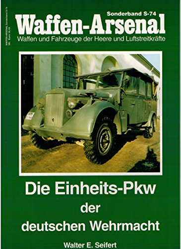 Stock image for Waffen-Arsenal S-74 - Die Einheits - Pkw der deutschen Wehrmacht for sale by medimops