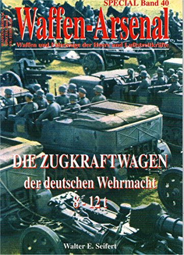Stock image for Waffen-Arsenal SP40: Die Zugkraftwagen der deutschen Wehrmacht 8 - 12 t for sale by medimops