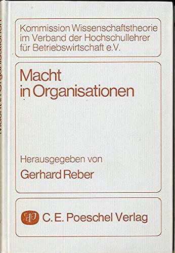 Macht in Organisationen: Bericht uÌˆber die Tagung in Wien, April 1979 (German Edition) (9783791002729) by Verband Der Hochschullehrer FuÌˆr Betriebswirtschaft