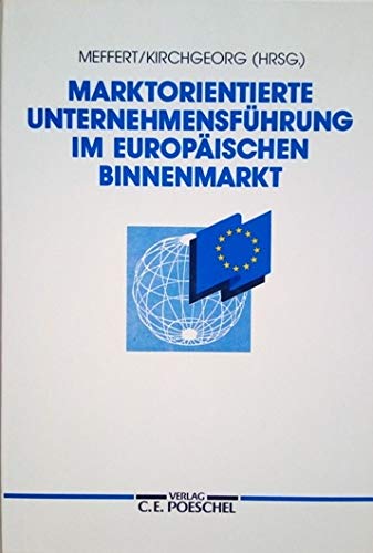 Imagen de archivo de Marktorientierte Unternehmensfhrung im Europischen Binnenmarkt Perspektiven aus der Sicht von Wissenschaft und Praxis a la venta por NEPO UG