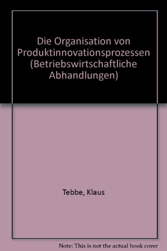 Die Organisation von Produktinnovationsprozessen